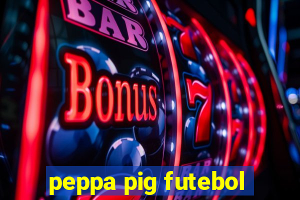 peppa pig futebol